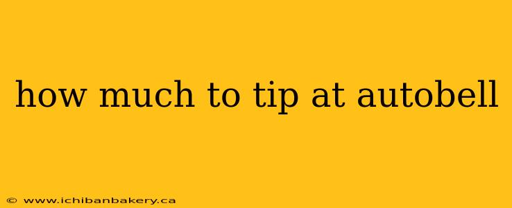 how much to tip at autobell