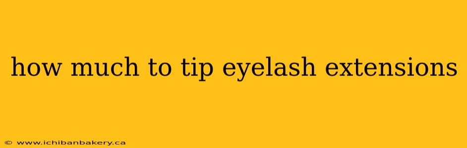 how much to tip eyelash extensions