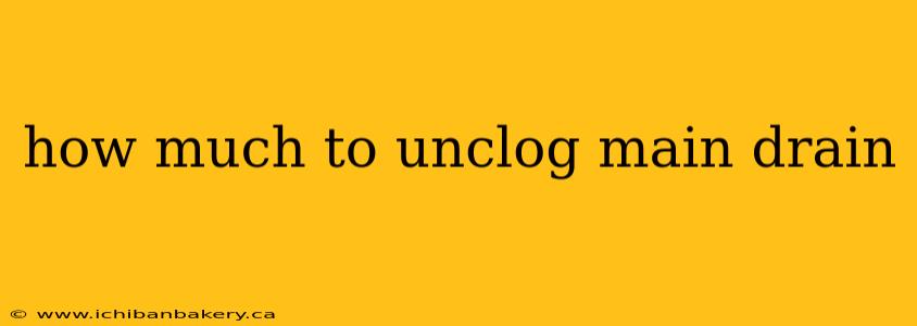 how much to unclog main drain