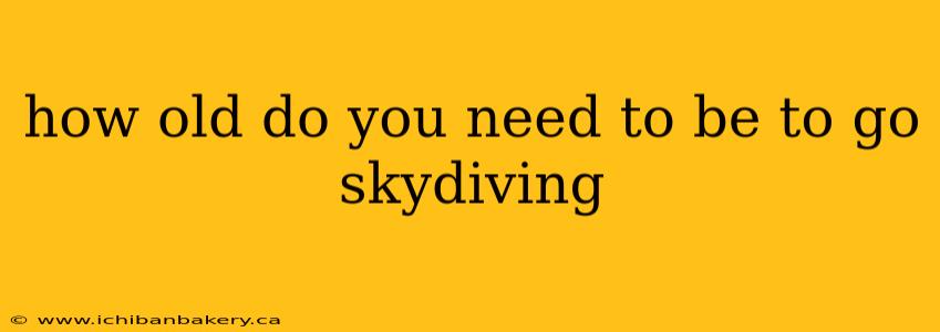 how old do you need to be to go skydiving