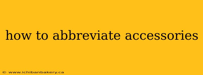 how to abbreviate accessories