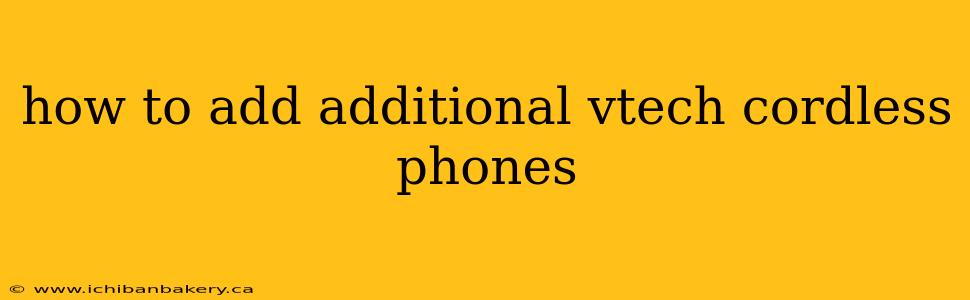 how to add additional vtech cordless phones