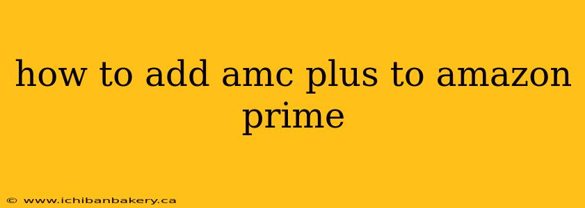 how to add amc plus to amazon prime