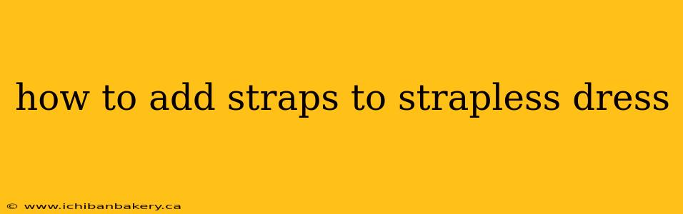 how to add straps to strapless dress