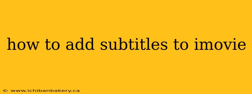 how to add subtitles to imovie