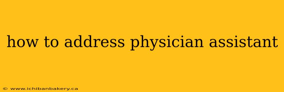 how to address physician assistant