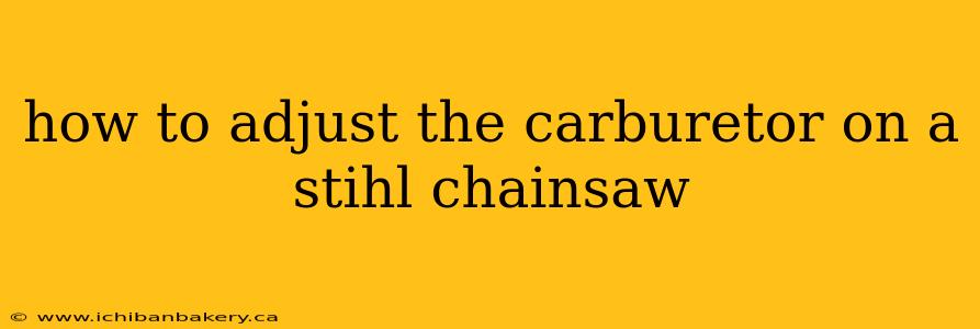 how to adjust the carburetor on a stihl chainsaw
