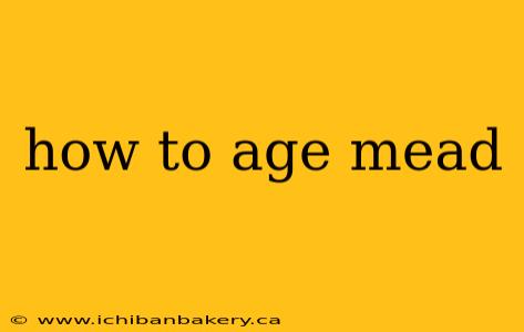 how to age mead