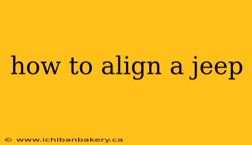 how to align a jeep