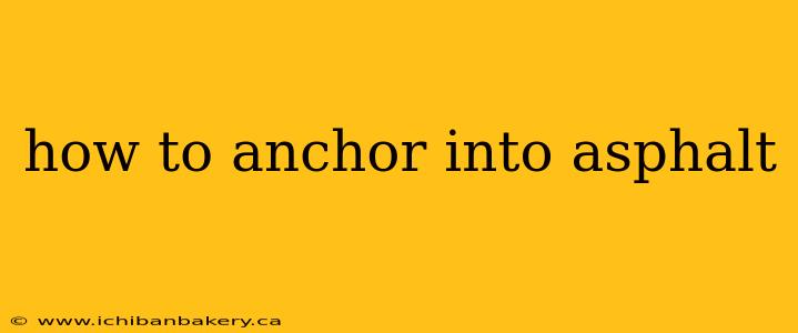 how to anchor into asphalt