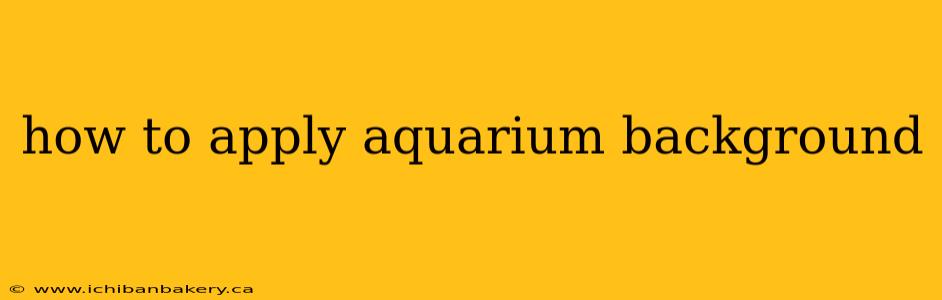 how to apply aquarium background