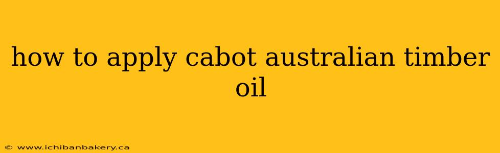 how to apply cabot australian timber oil