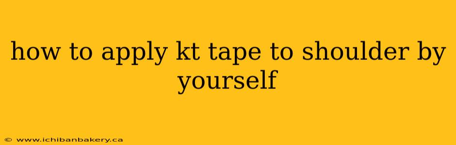 how to apply kt tape to shoulder by yourself