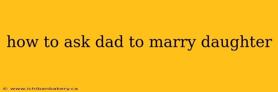 how to ask dad to marry daughter