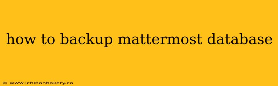 how to backup mattermost database