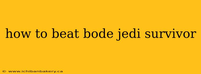 how to beat bode jedi survivor