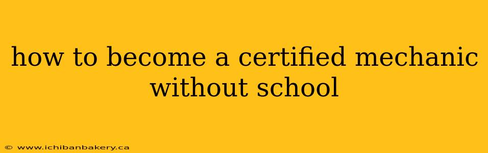 how to become a certified mechanic without school