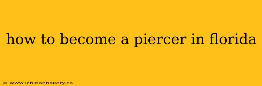 how to become a piercer in florida