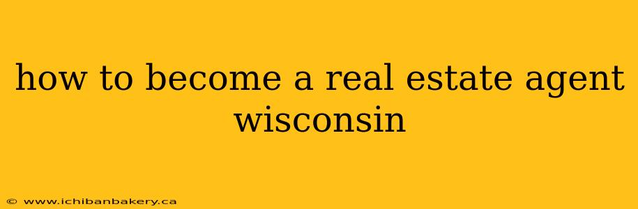 how to become a real estate agent wisconsin