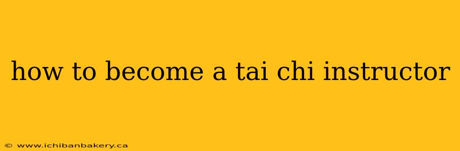 how to become a tai chi instructor