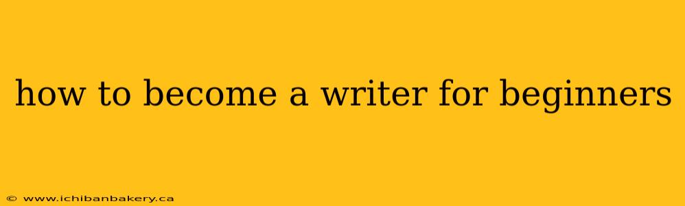 how to become a writer for beginners