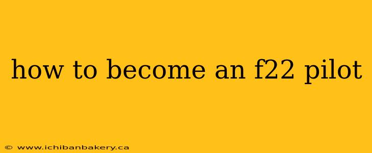 how to become an f22 pilot