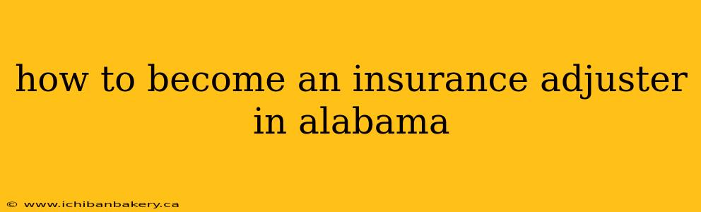 how to become an insurance adjuster in alabama
