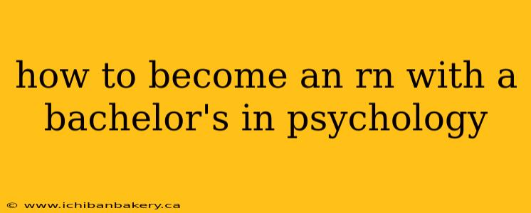 how to become an rn with a bachelor's in psychology