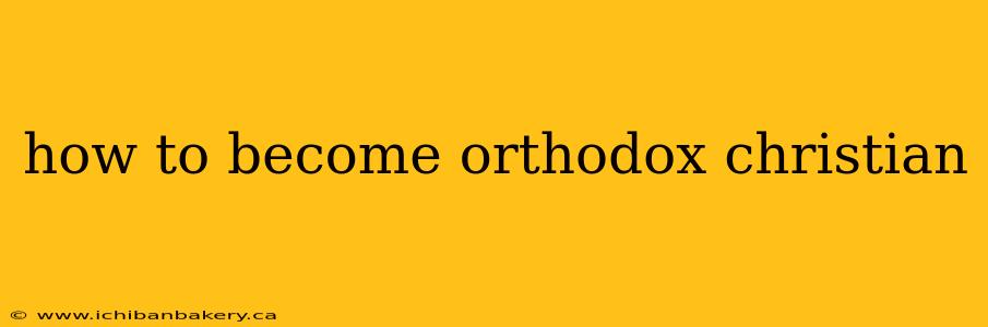 how to become orthodox christian