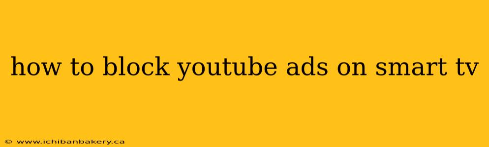 how to block youtube ads on smart tv