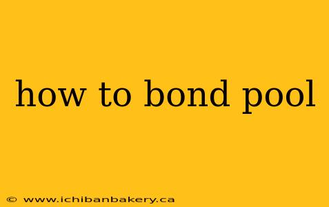 how to bond pool