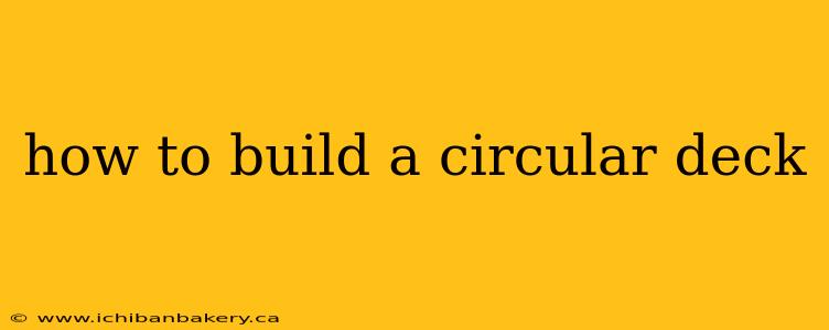 how to build a circular deck