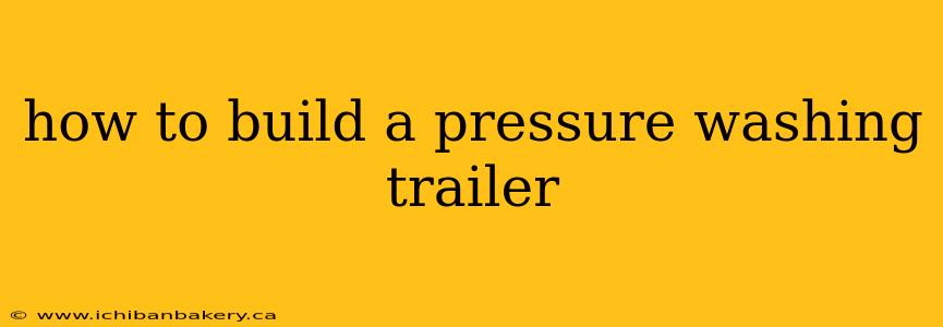 how to build a pressure washing trailer