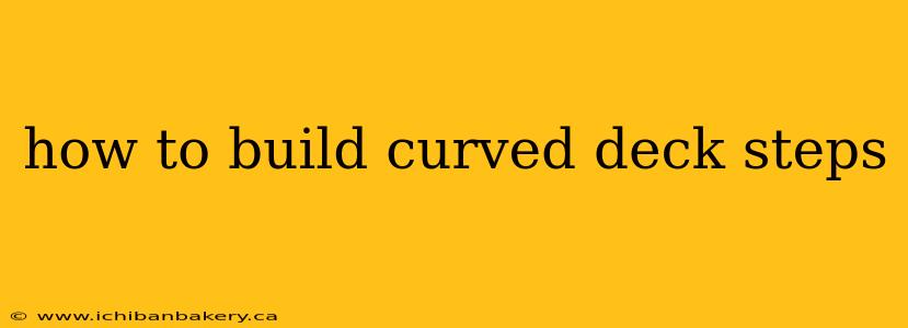 how to build curved deck steps