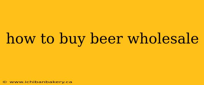 how to buy beer wholesale