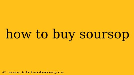 how to buy soursop