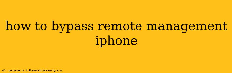 how to bypass remote management iphone