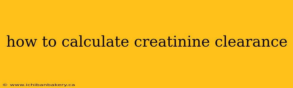 how to calculate creatinine clearance