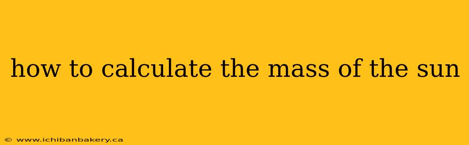 how to calculate the mass of the sun