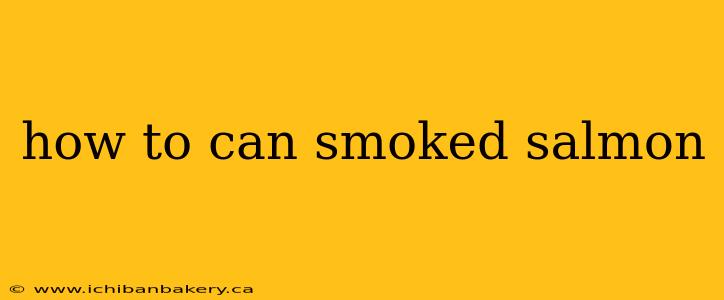how to can smoked salmon