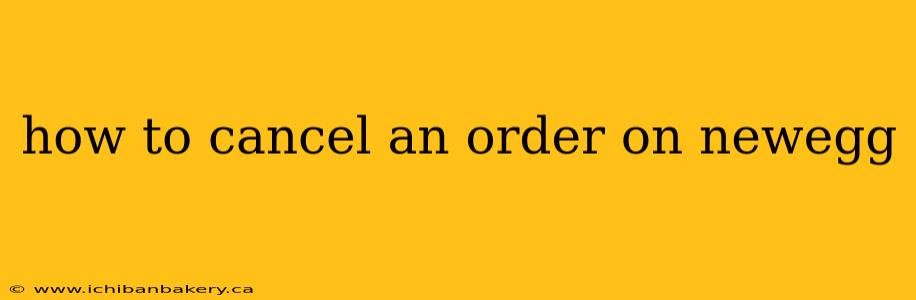 how to cancel an order on newegg