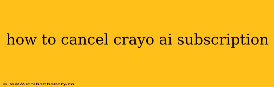 how to cancel crayo ai subscription