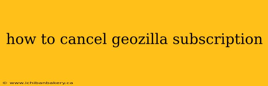 how to cancel geozilla subscription