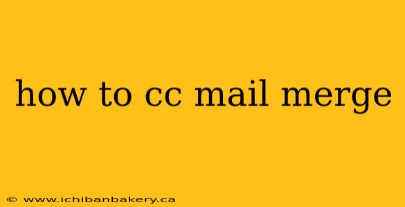 how to cc mail merge