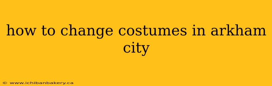 how to change costumes in arkham city