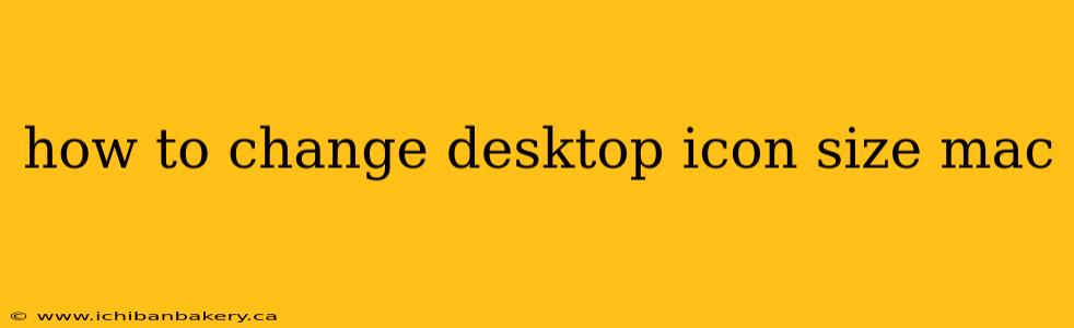 how to change desktop icon size mac