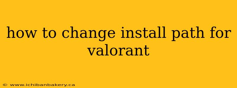 how to change install path for valorant