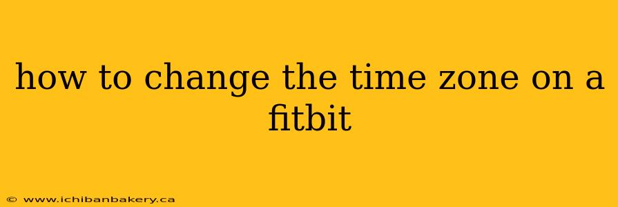 how to change the time zone on a fitbit