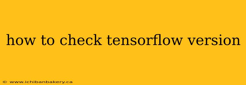 how to check tensorflow version