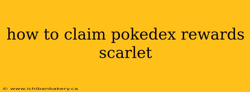 how to claim pokedex rewards scarlet